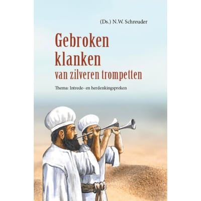 Gebroken Klanken Van Zilveren Trompetten - Themapreken - (Ds) N.W. Schreuder