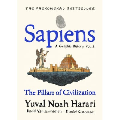 Sapiens A Graphic History, Volume 2 - Sapiens: A Graphic History - Yuval Noah Harari