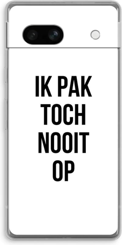 Case Company® - Hoesje geschikt voor Google Pixel 7A hoesje - Ik pak nooit op - Soft Cover Telefoonhoesje - Bescherming aan alle Kanten en Schermrand