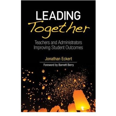 Leading Together: Teachers And Administrators Improving Student Outcomes - Eckert