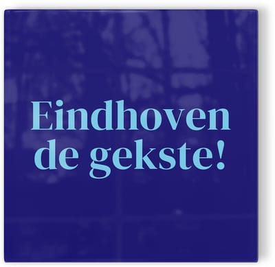 Tegeltje Eindhoven de gekste! - donkerblauw lichtblauw - tegeltje stad - tegeltje met tekst