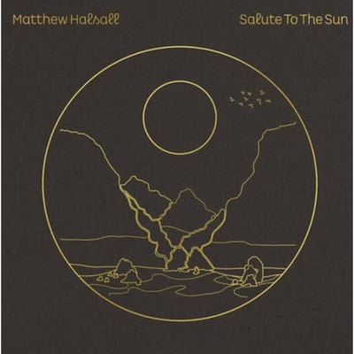 Salute To The Sun - Matthew Halsall