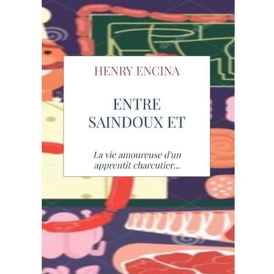 Entre Saindoux Et Pâté - Henry Encina