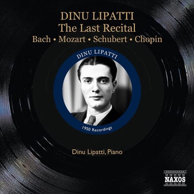 Dinu Lipatti - The Last Recital - Bach ? Mozart ? Schubert ? Chopin (CD) (Remastered)