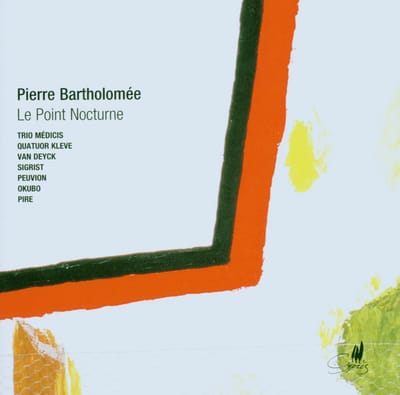 Trio Médicis, Quatuor Kleve - Bartholomée: Le Point Nocturne (CD)