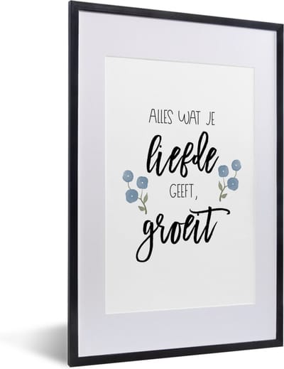 Fotolijst incl. Poster - Spreuken - Alles wat je liefde geeft, groeit - Quotes - 40x60 cm - Posterlijst