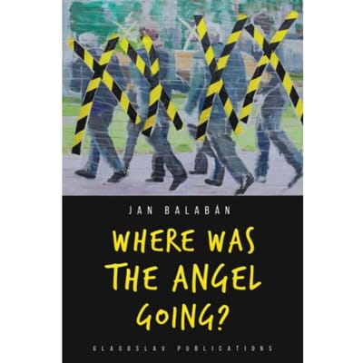 Where Was The Angel Going? - Jan Balaban