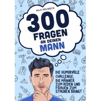 300 Fragen An Deinen Mann - Die Humorvolle Challenge, Die Männer Zum Reden Und Frauen Zum - Nils Neubeck