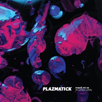 Plazmatick - Maziš Mi Se / Cuddly, Cuddly (2 LP) (Deluxe Edition)