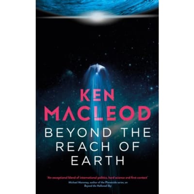 Beyond The Reach Of Earth - Lightspeed Trilogy - Ken MacLeod
