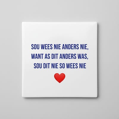 Afrikaanse Liefdesquote Tegel – “Sou wees nie anders nie…” Hartverwarmende Decoratieve Gift – Keramische Tegel 15×15 cm