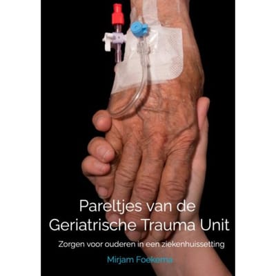 Pareltjes Van De Geriatrische Trauma Unit - Mirjam Foekema