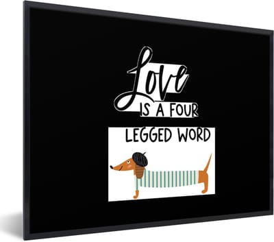 Fotolijst incl. Poster - Quotes - Spreuken - Honden - Love is a four legged word - 40x30 cm - Posterlijst