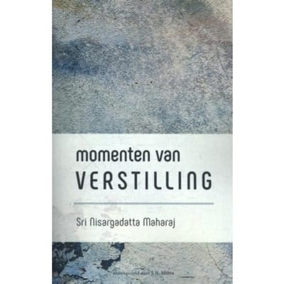 Momenten Van Verstilling - Shri Nisargadatta Maharaj