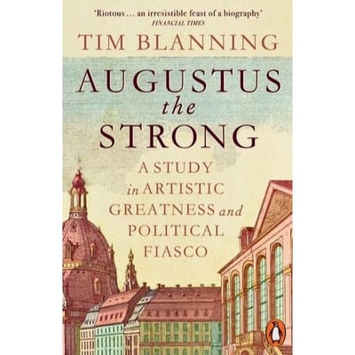 Augustus The Strong - Tim Blanning