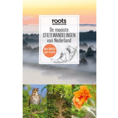 De Mooiste Stiltewandelingen Van Nederland - Roots Wandelgids - Roots