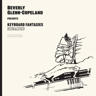 Beverly Glenn-Copeland - Keyboard Fantasies Reimagined (LP)
