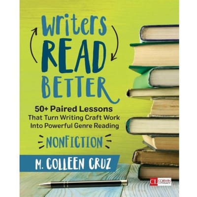 Writers Read Better: Nonfiction: 50+ Paired Lessons That Turn Writing Craft Work Into Powerful - Cruz