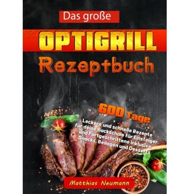 Das Große Optigrill Rezeptbuch - Matthias Neumann