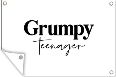 Muurdecoratie Kinderen - Spreuken - Zwart - Wit - Quotes - Grumpy teenager - 180x120 cm - Tuinposter - Tuindoek