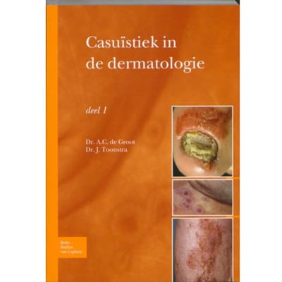 Casuïstiek In De Dermatologie / Deel 1 - A.C. de Groot