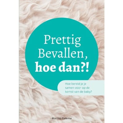 Prettig Bevallen, Hoe Dan?! - Galema Marlies