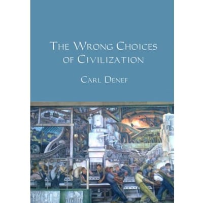 The Wrong Choices Of Civilization - Carl Denef