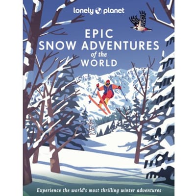 Lonely Planet Epic Series Snow Adventures Of The World - Lonely Planet Epic Series - Lonely Planet