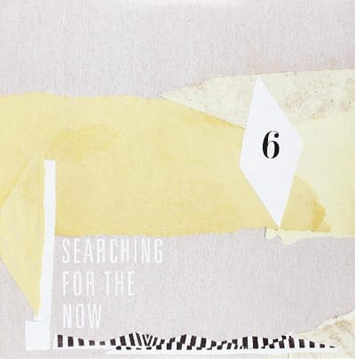 7-searching For The Now Vol.6