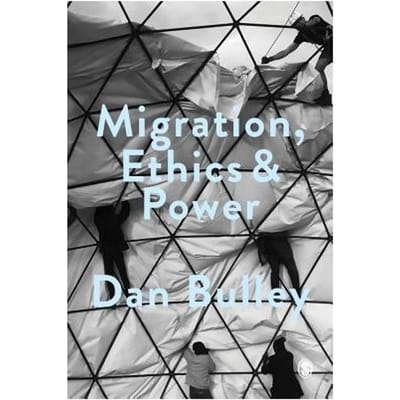 Migration, Ethics And Power - Bulley