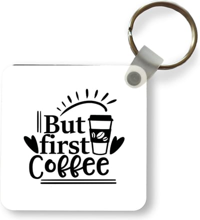 Sleutelhanger - Uitdeelcadeautjes - Spreuken - But first coffee - Quotes - Koffie - Plastic