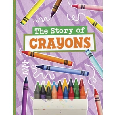 The Story Of Crayons - Stories Of Everyday Things - Mae Respicio