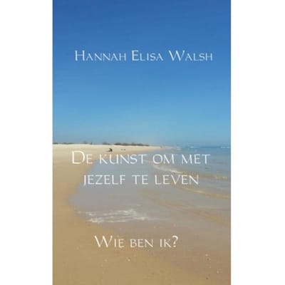 De Kunst Om Met Jezelf Te Leven - Hannah Elisa Walsh