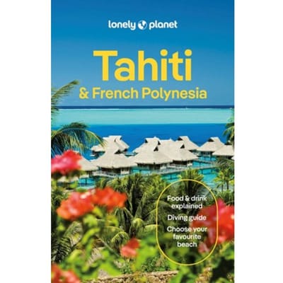 Lonely Planet Tahiti & Franch Polynesia - Lonely Planet Country Guide