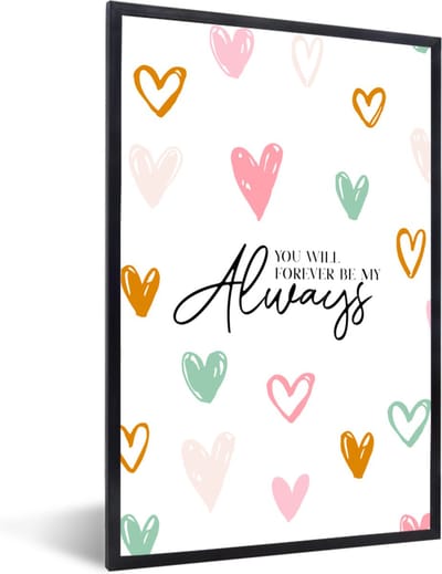 Fotolijst incl. Poster - Quotes - Relatie - Liefde - Spreuken - You will forever be my always - 40x60 cm - Posterlijst