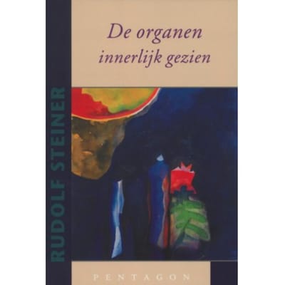 De Organen Innerlijk Gezien - Rudolf Steiner