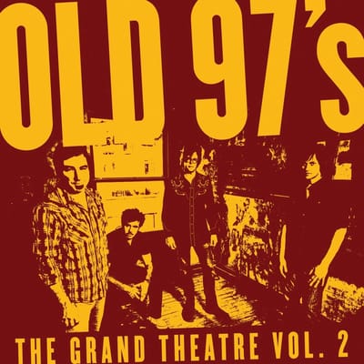 The Grand Theatre Volume Two - Old 97 's