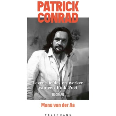 Patrick Conrad. Leven, Liefdes En Werken Van Een Pink Poet - Manu van der Aa