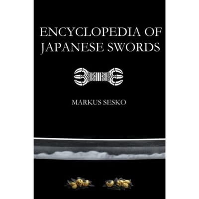 Encyclopedia Of Japanese Swords - Markus Sesko