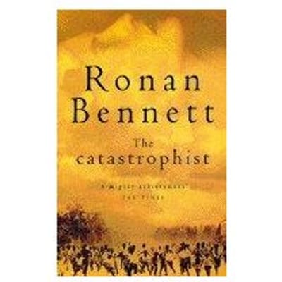 The Catastrophist - Ronan Bennett