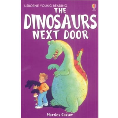 The Dinosaurs Next Door - Young Reading Series 1 - Harriet Castor