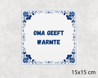 Spreuk tegel 15x15 cm Oma geeft warmte