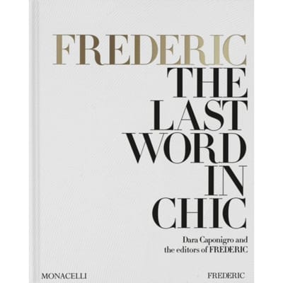 Frederic: The Last Word In Chic - Dara Caponigro