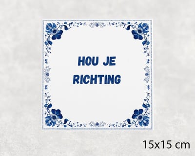 Spreuk tegel 15x15 cm Hou je richting