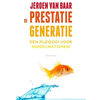 De Prestatiegeneratie - Jeroen van Baar