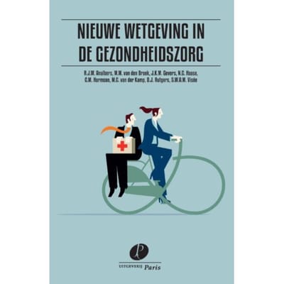Nieuwe Wetgeving In De Gezondheidszorg - J.K.M. Gevers