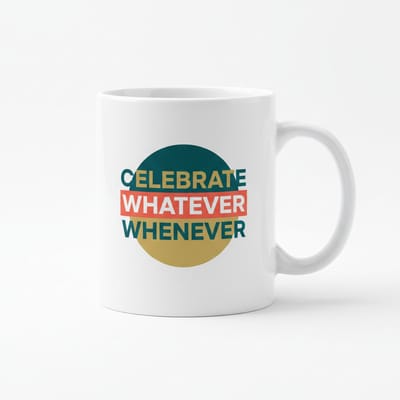 Celebrate Whatever Whenever 330ml Mok - Motiverende en Kleurrijke Koffiemok voor Elke Gelegenheid