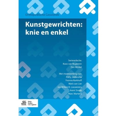 Kunstgewrichten: Knie En Enkel - Orthopedische Casuïstiek - Patty Joldersma