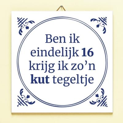 Tegeltje Ben ik eindelijk jarig - 16 jaar van Ditverzinjeniet