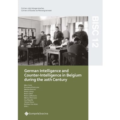 Bisc 12: German Intelligence And Counter-Intelligence In Belgium During The 20th - Desmet